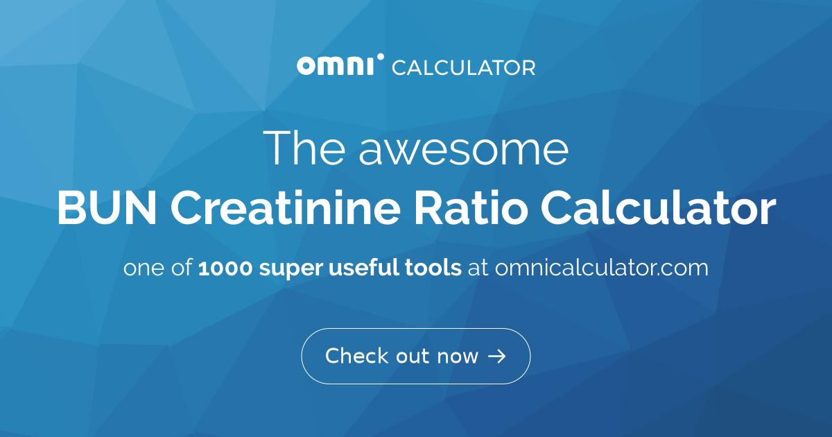 BUN Creatinine Ratio Calculator - Blood Urea Nitrogen - Omni