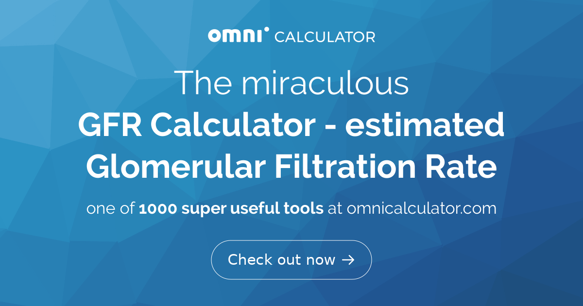 GFR Calculator - Estimated Glomerular Filtration Rate - Omni