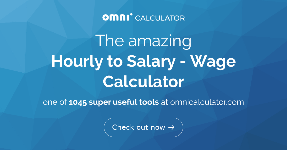 Hourly to Salary - What Is My Annual Income? - Omni Calculator
