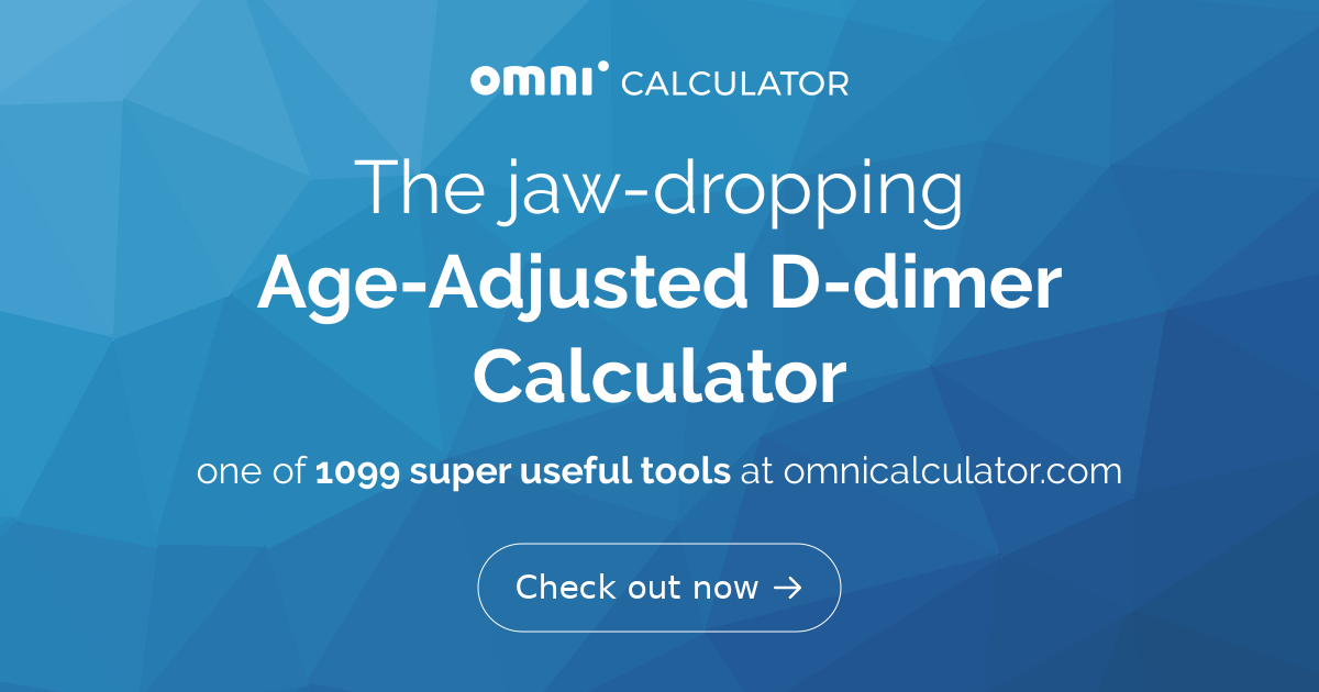 Age-Adjusted D-dimer Calculator - Omni