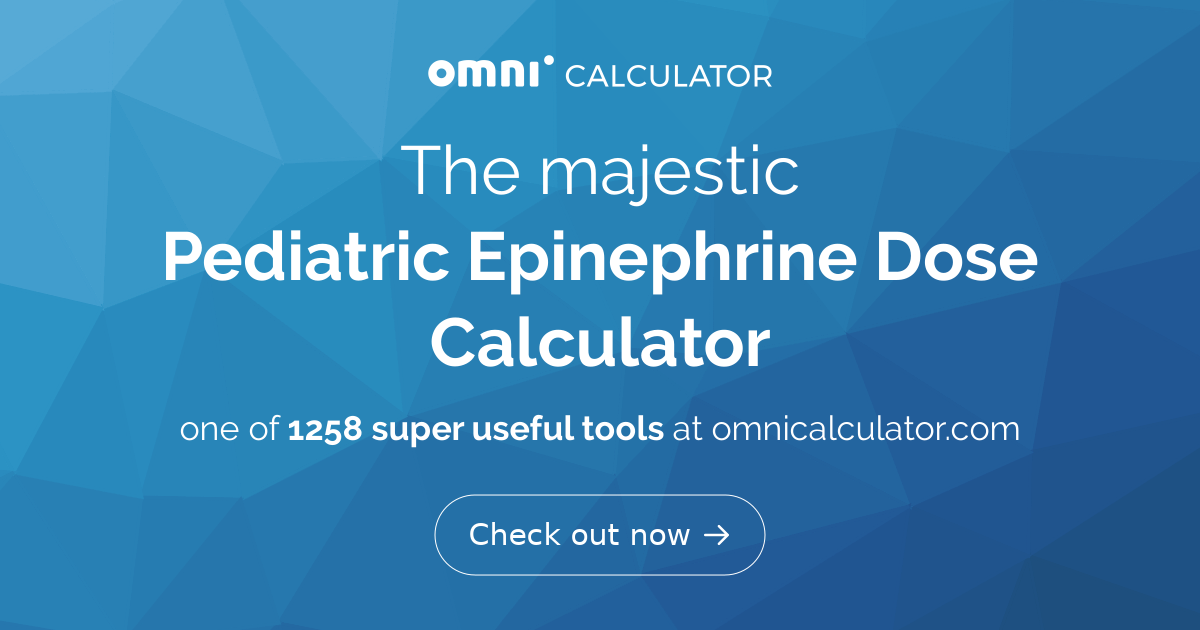 Pediatric Epinephrine Dose Calculator