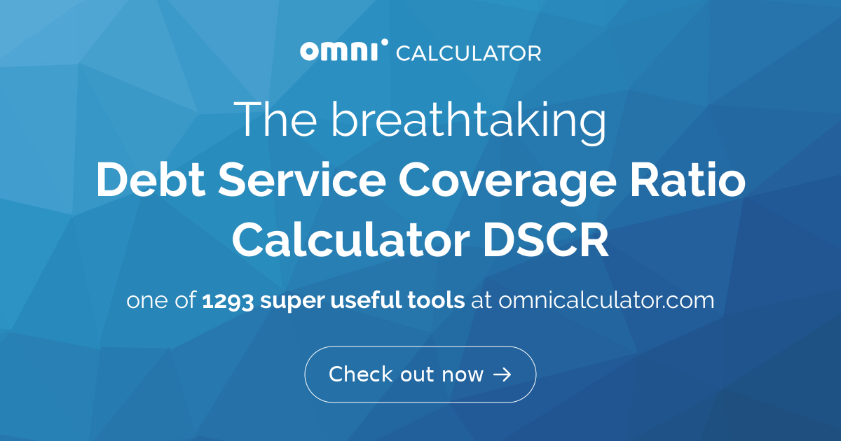 Debt Service Coverage Ratio Calculator (DSCR)