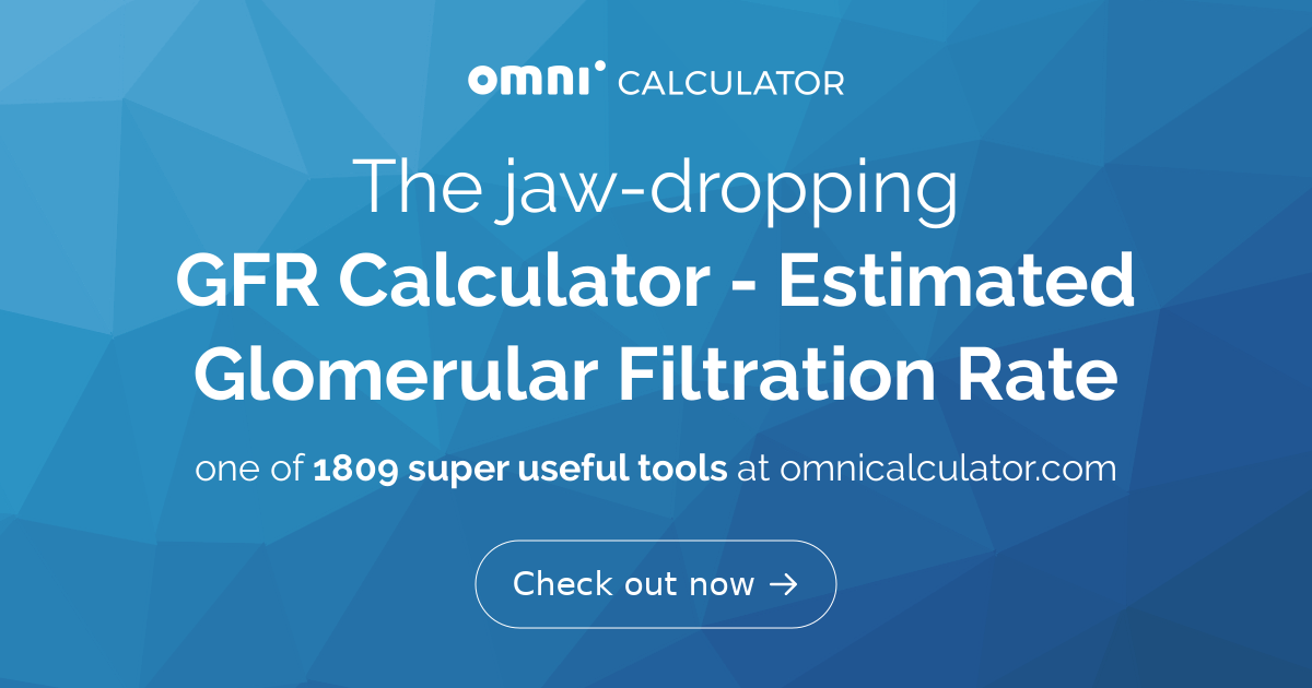 GFR Calculator - Estimated Glomerular Filtration Rate