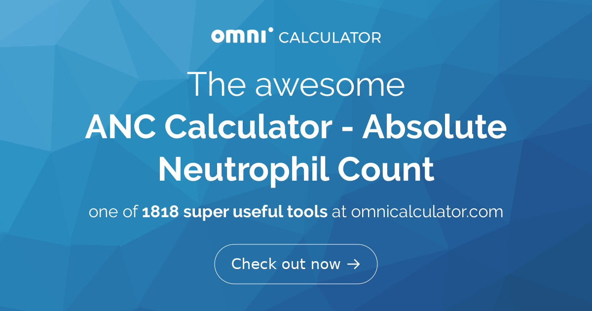 ANC Calculator Absolute Neutrophil Count