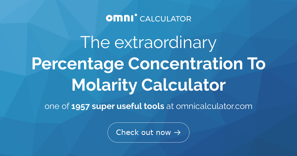 Percentage Concentration To Molarity Calculator