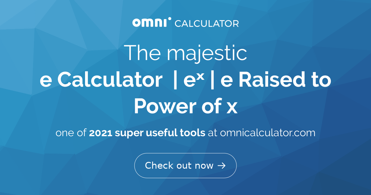 E Calculator E E Raised To Power Of X