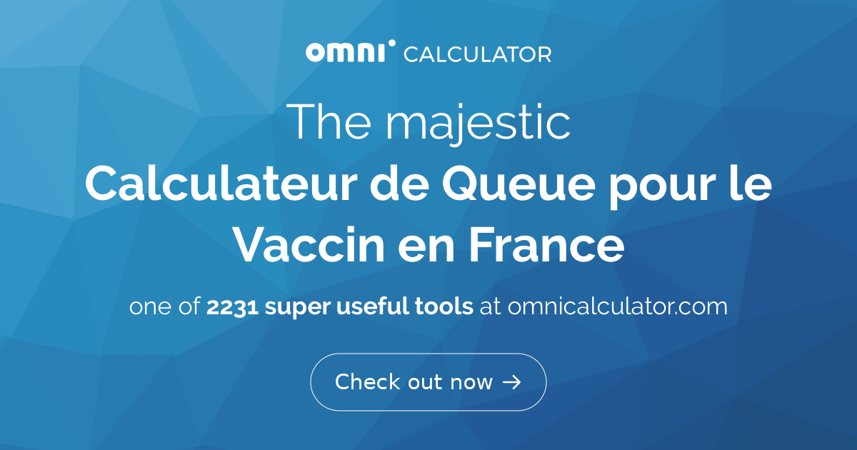 https://www.omnicalculator.com/health/queue-pour-vaccin-france