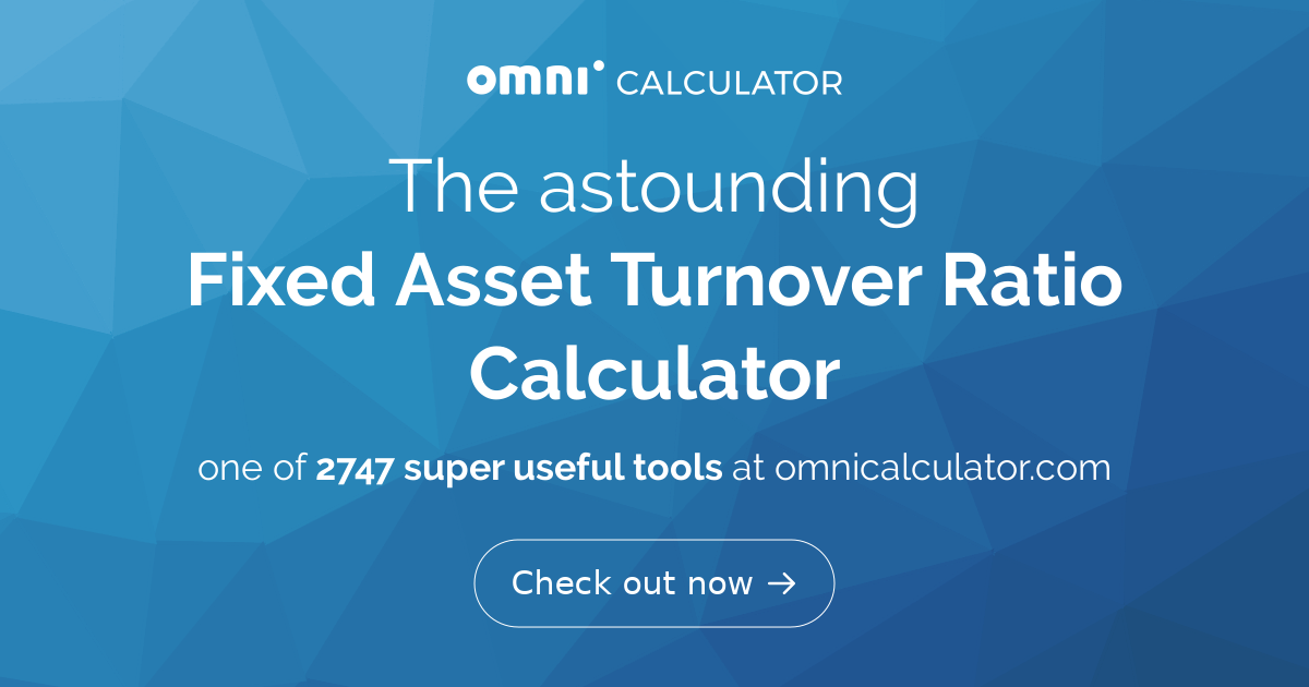 fixed-asset-turnover-ratio-calculator