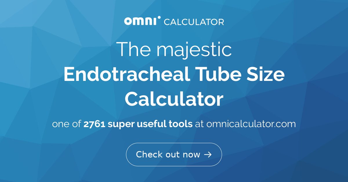 Endotracheal Tube Size Calculator Formula