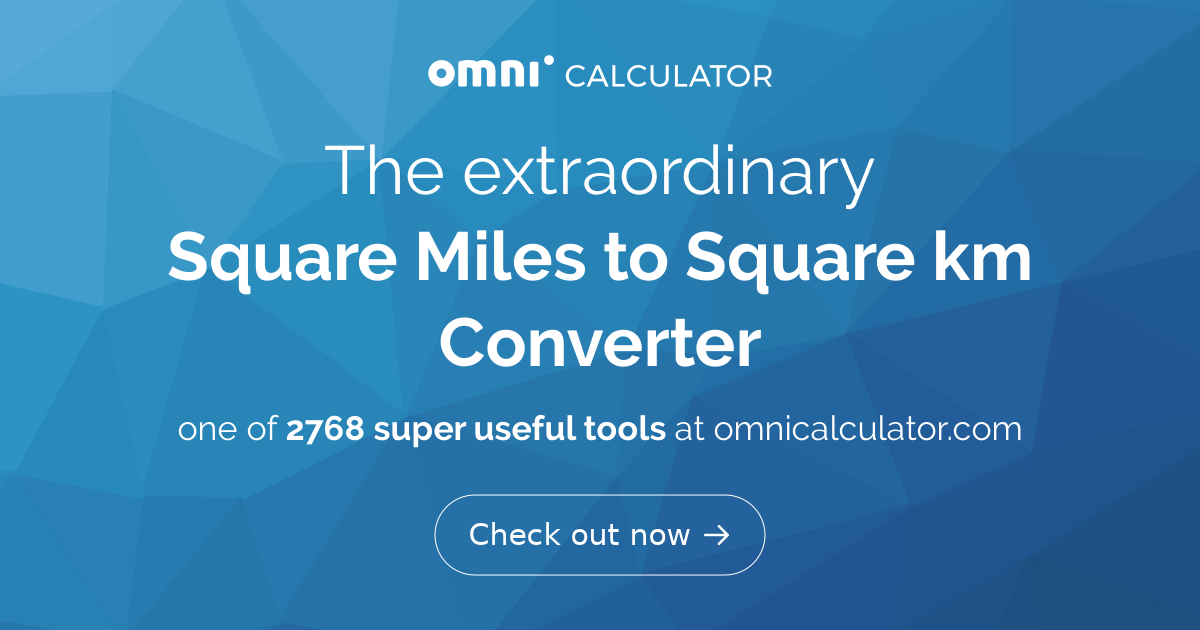 Square Miles To Square Km Converter