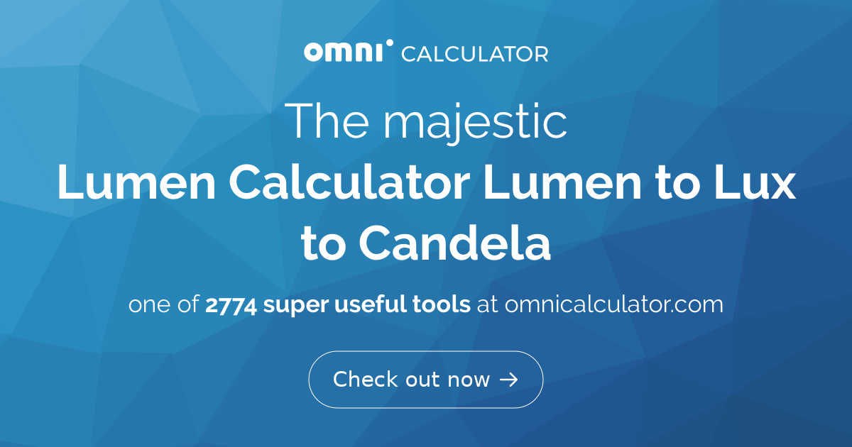 Lumen Calculator (Lumen To Lux To Candela)