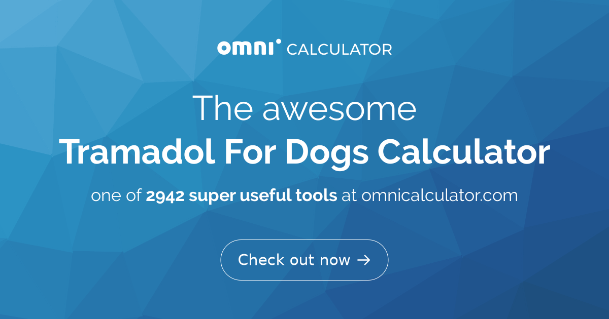 Tramadol For Dogs Calculator 🐕