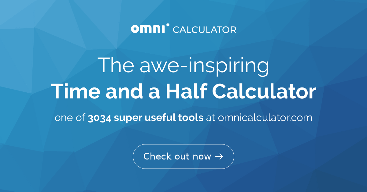 Time and a Half Calculator - Omni Calculator