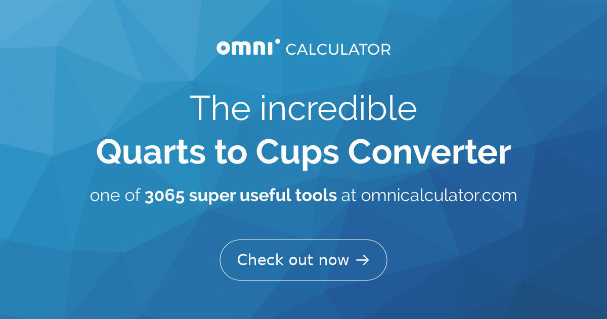 Quarts to Cups Converter - Omni Calculator