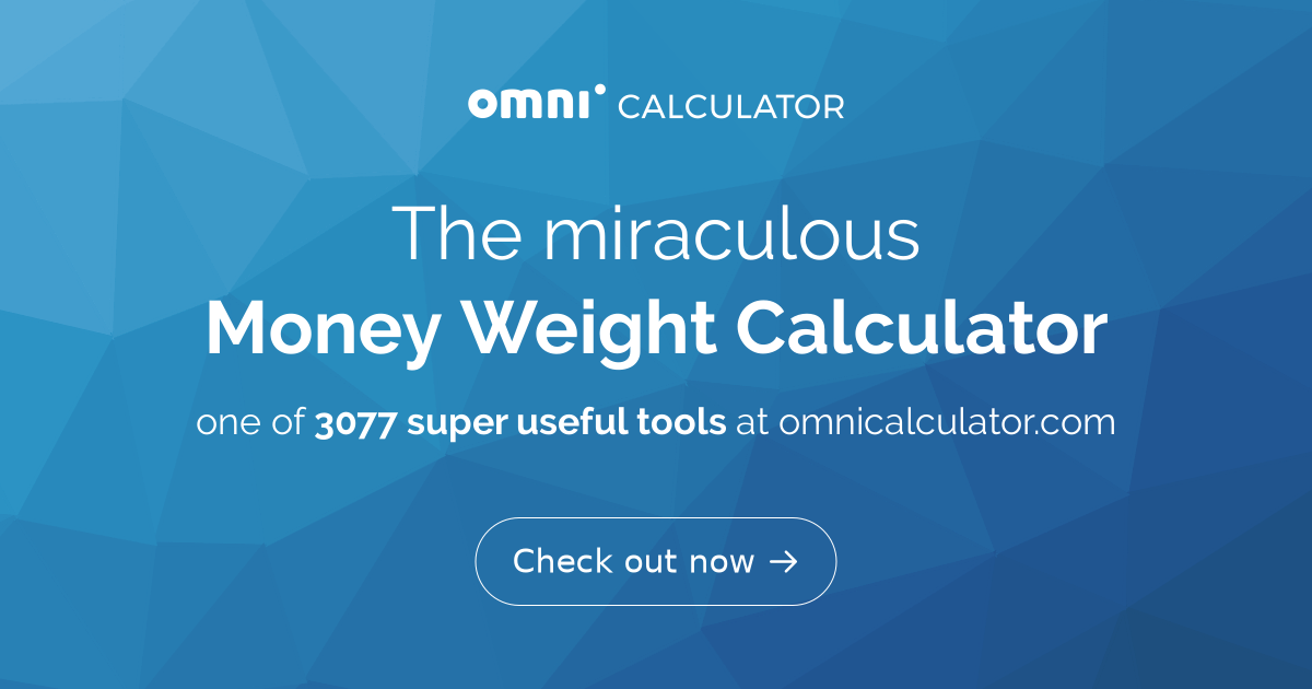 Money Weight Calculator - Omni Calculator