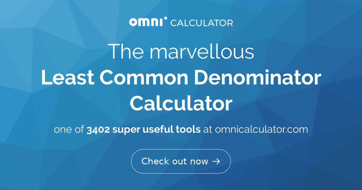 Least Common Denominator Calculator