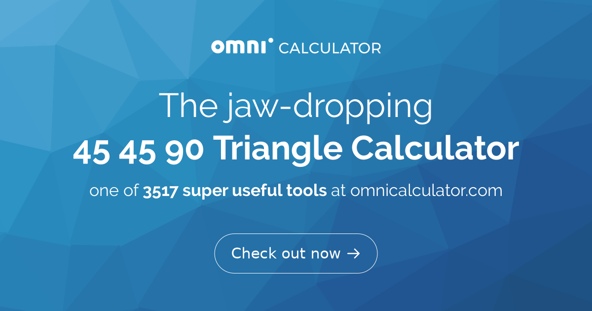 45 45 90 Triangle. Calculator | Formula | Rules