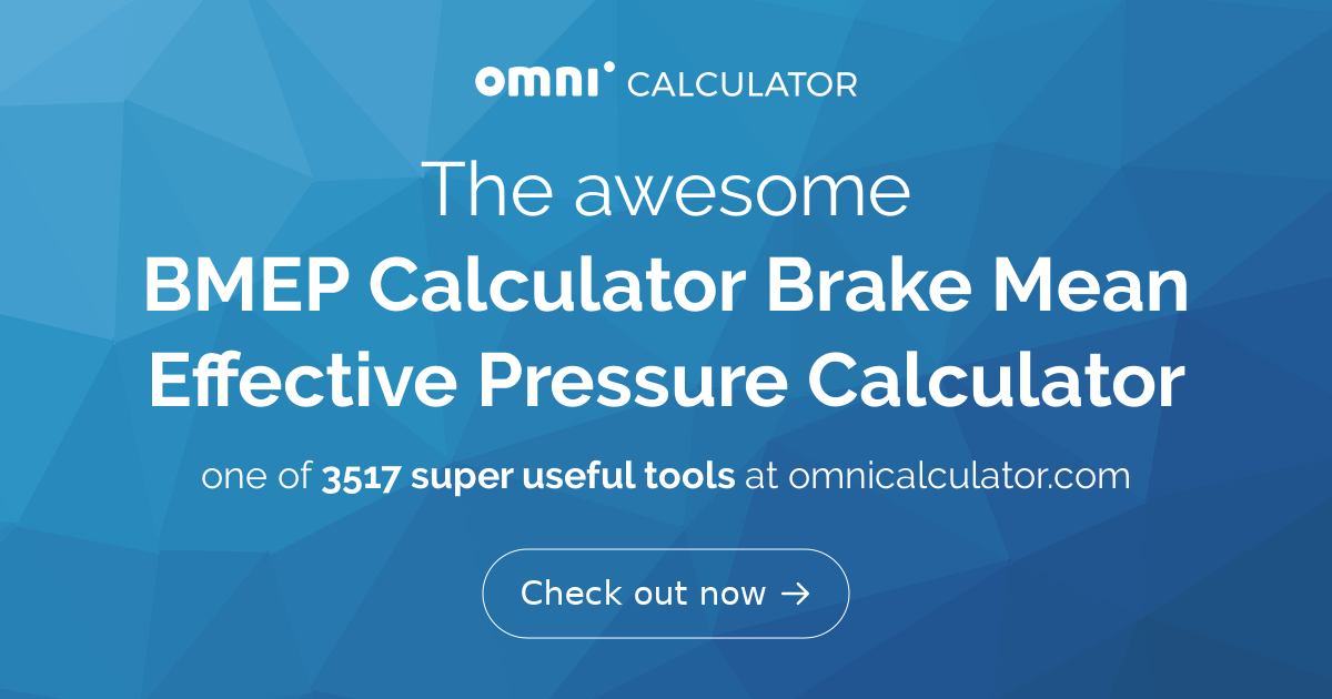 BMEP Calculator Find the measure of an engine's capacity