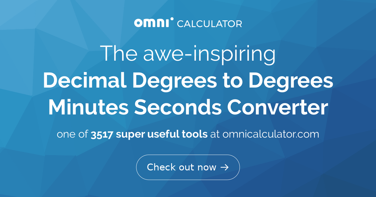 Decimal Degrees to Degrees Minutes Seconds