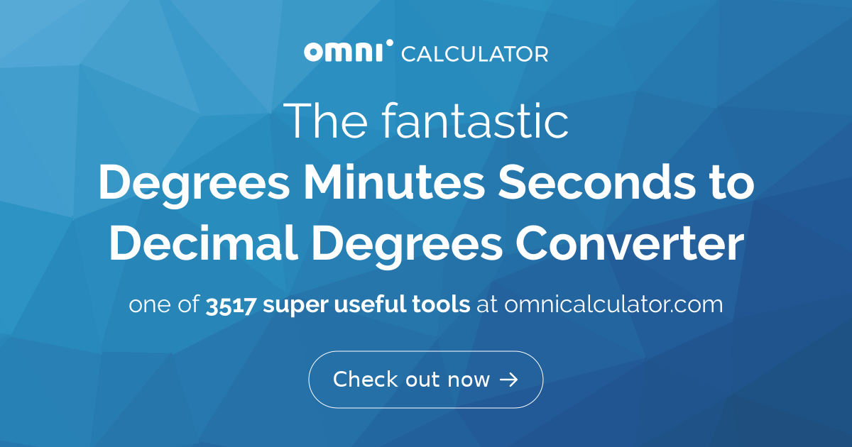 Convert Degrees Minutes Seconds to Decimal