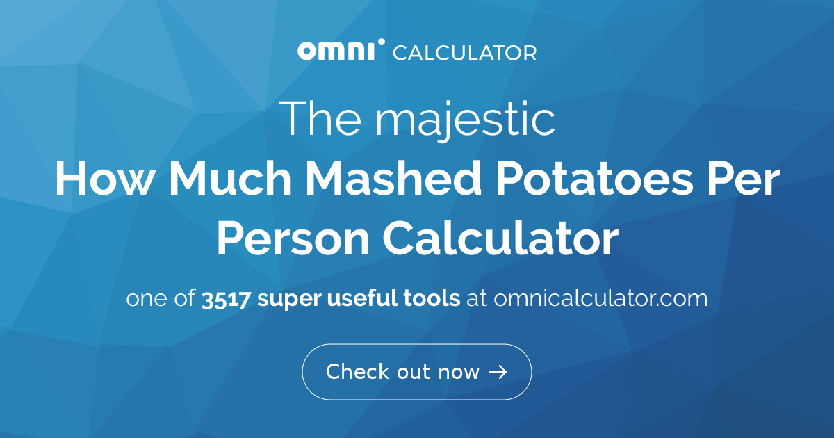 How Much Mashed Potatoes Per Person Calculator
