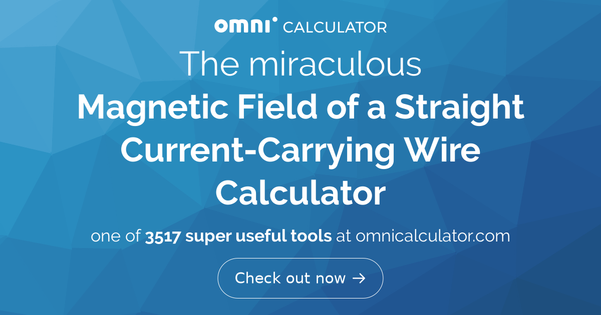 Field of a Straight CurrentCarrying Wire Calculator