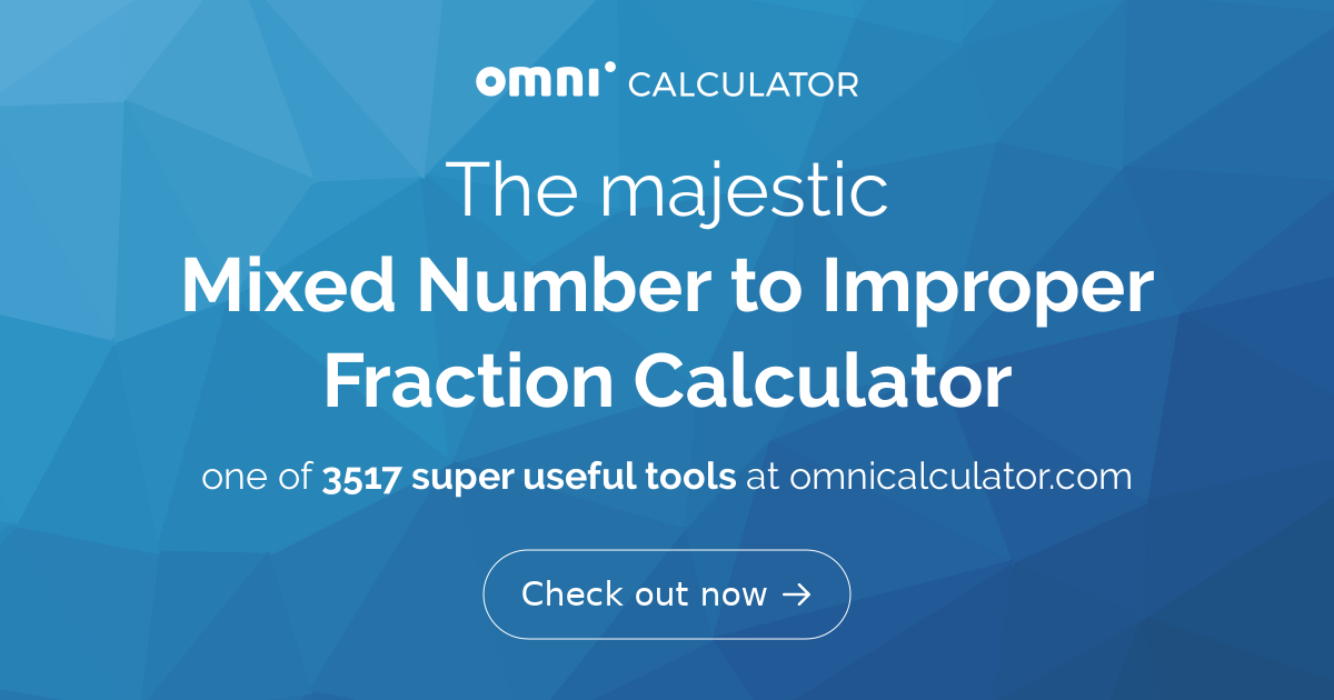 Mixed Number to Improper Fraction Calculator