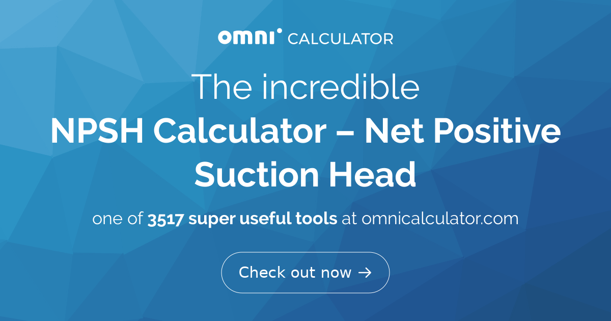 NPSH Calculator Net Positive Suction Head
