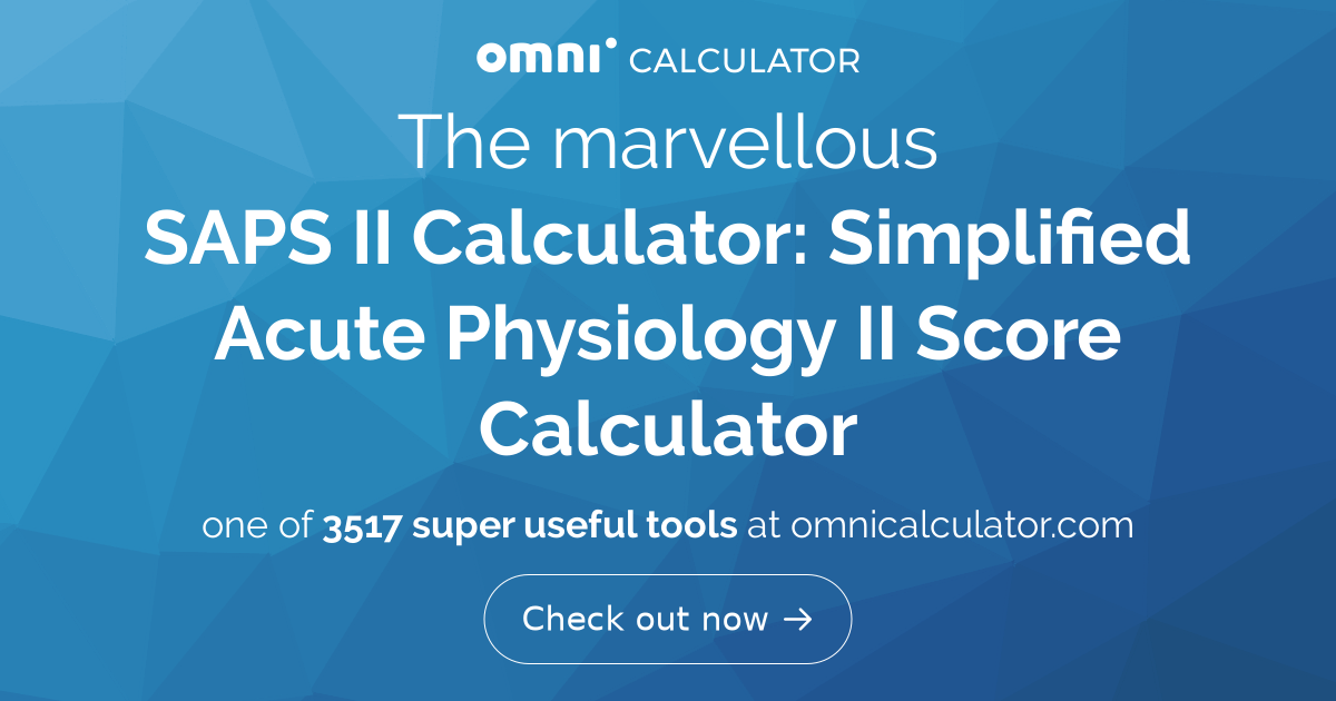 SAPS II Calculator: Simplified Acute Physiology II Score Calculator