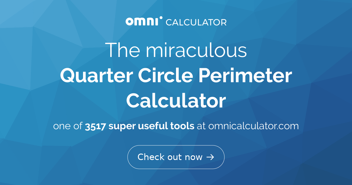 Quarter Circle Perimeter Calculator