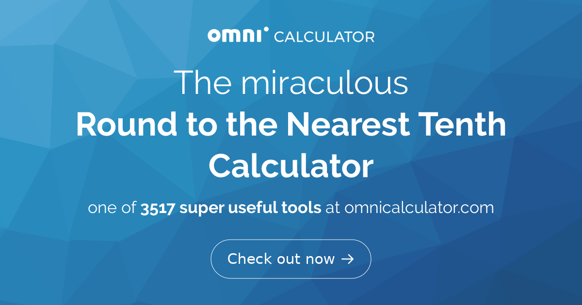 Round to the nearest tenth calculator