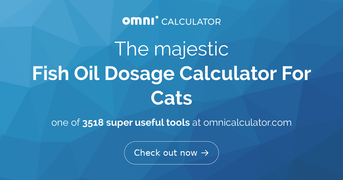 Fish Oil Dosage Calculator For Cats