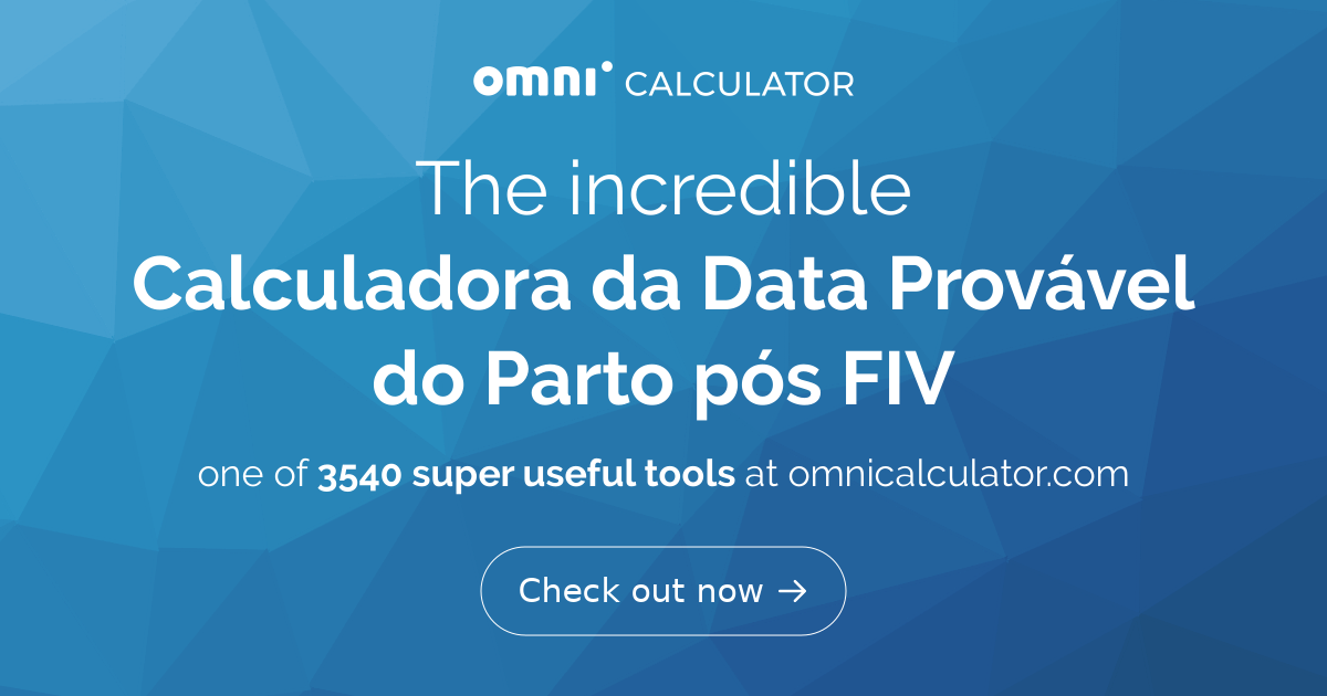 Calculadora da Data Provável do Parto pós FIV (Fertilização in vitro)