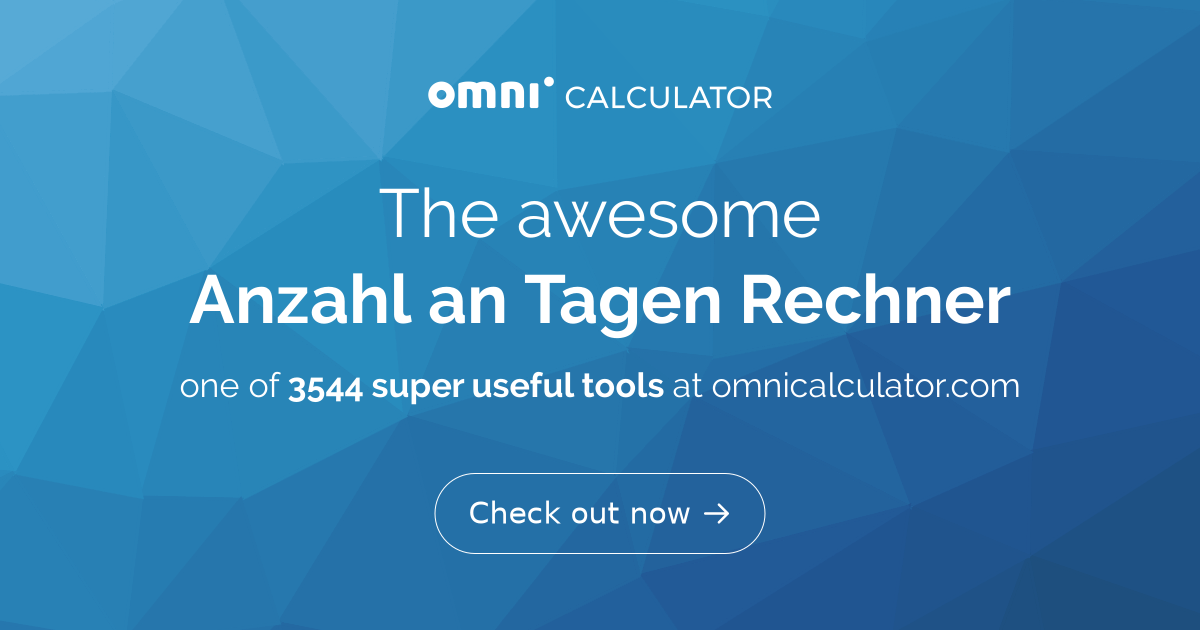 Anzahl an Tagen Rechner Wie viele Tage?