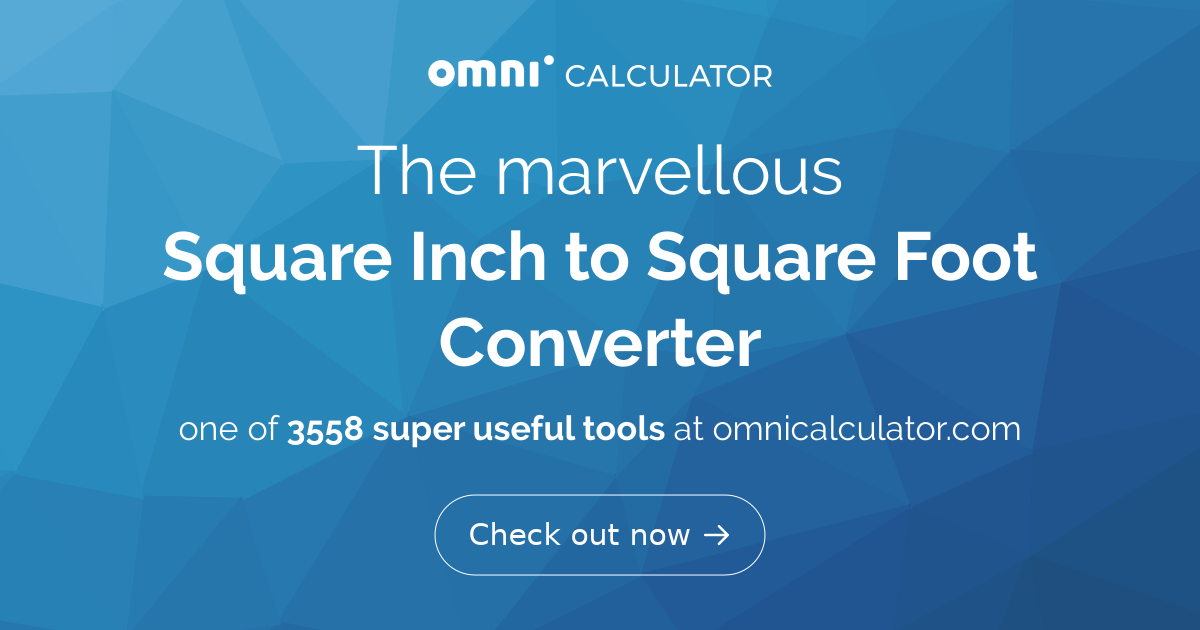 square inch to square foot converter omni calculator