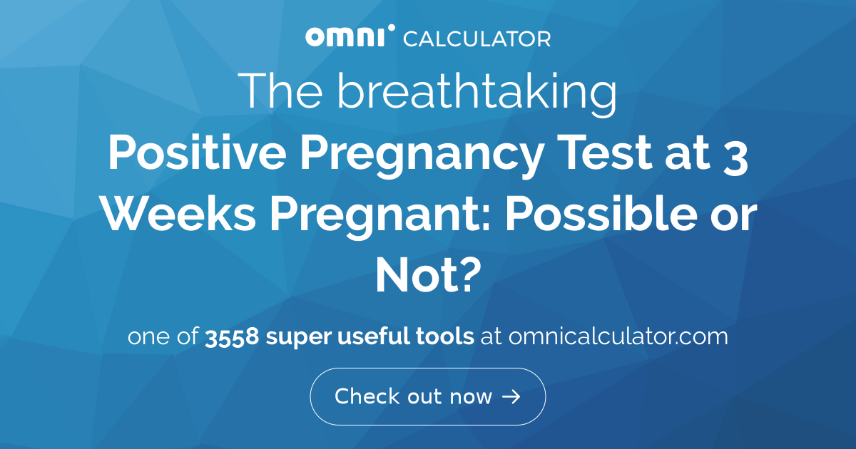 can pregnancy be detected within 3 weeks