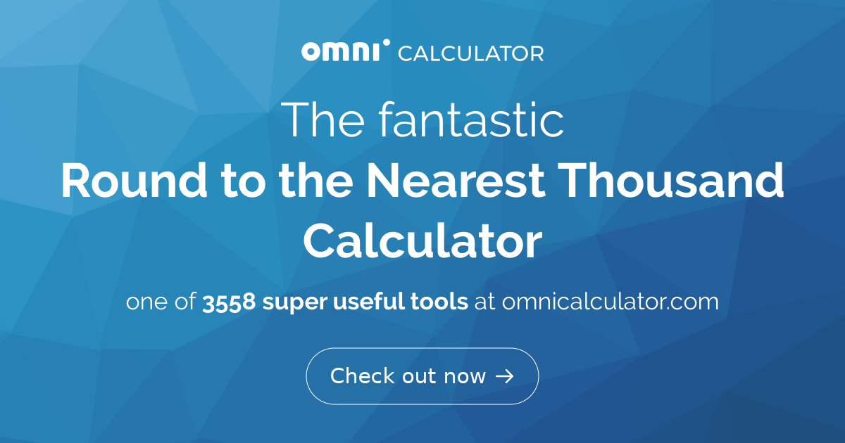 round-to-the-nearest-thousand-calculator