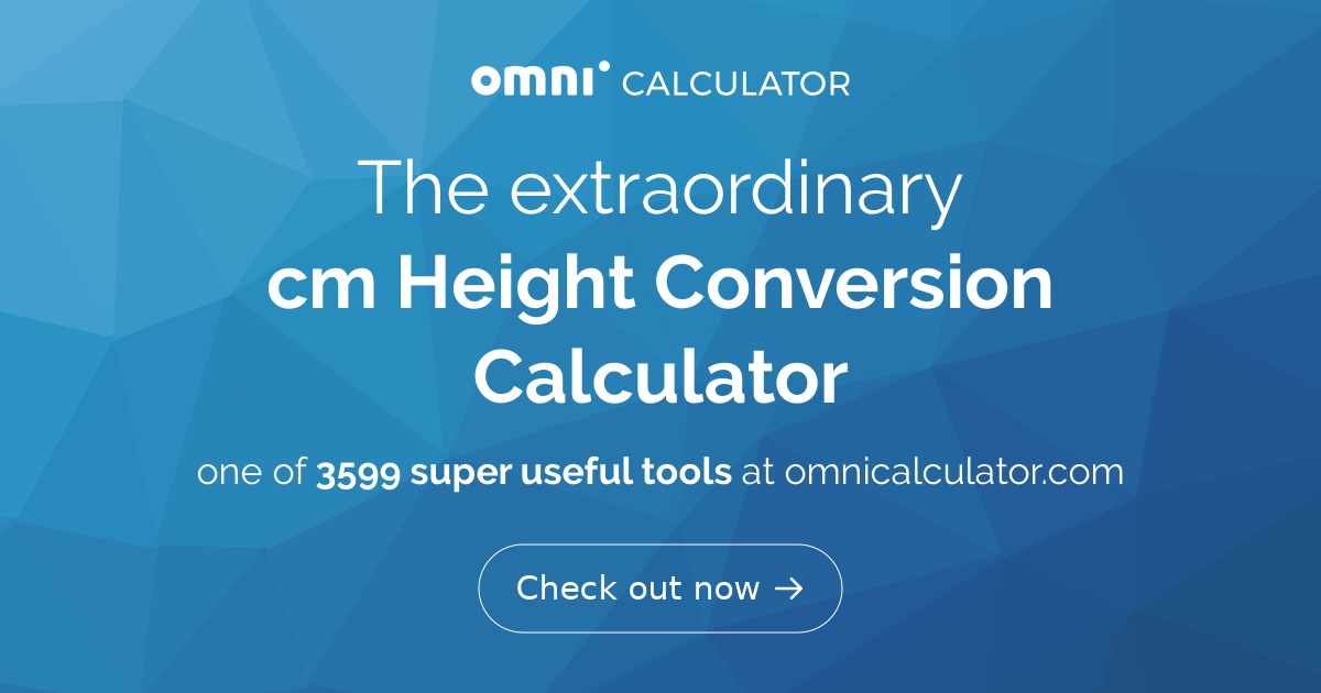 Height Converter - Feet & Inches to CM Conversions - Inch Calculator