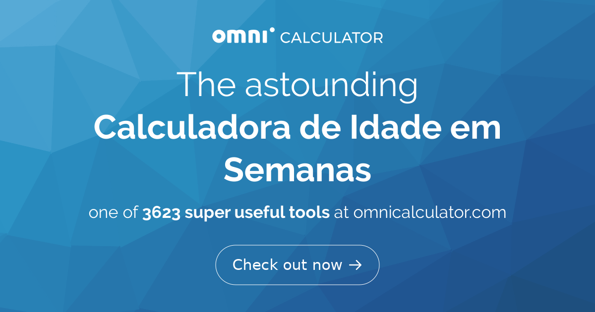 Calculadora de Idade em Semanas