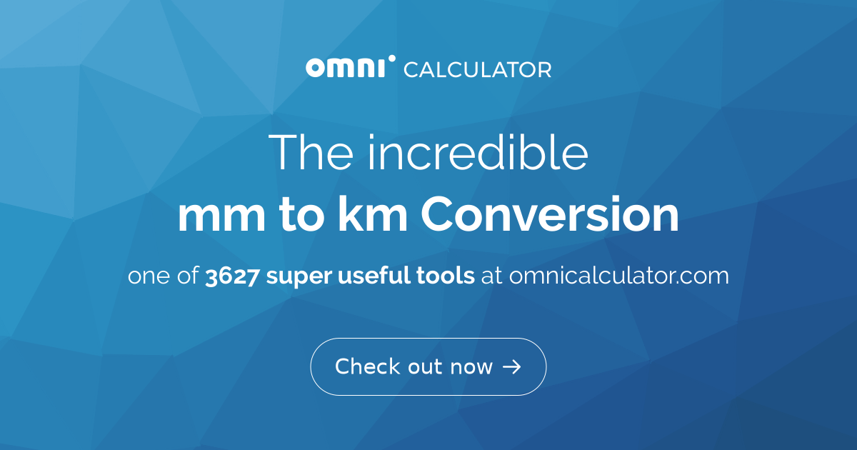 Millimeters and outlet kilometers