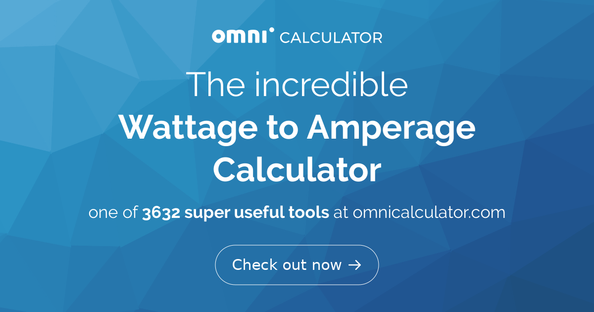 Wattage to Amperage Calculator