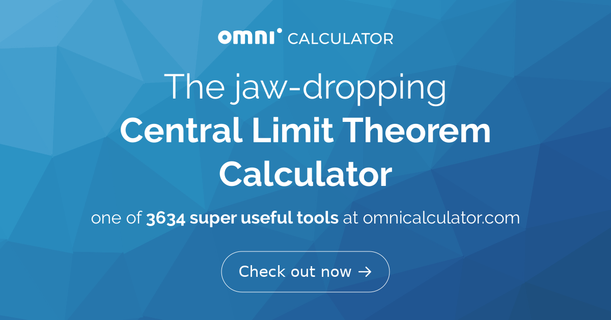 Central Limit Theorem Calculator - Sample Mean and Sample Standard