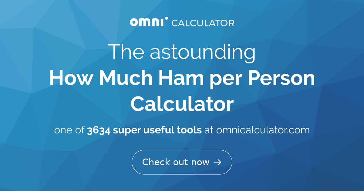 How Much Ham per Person Calculator