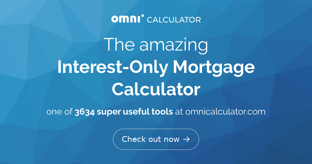 Interest-Only Mortgage Calculator