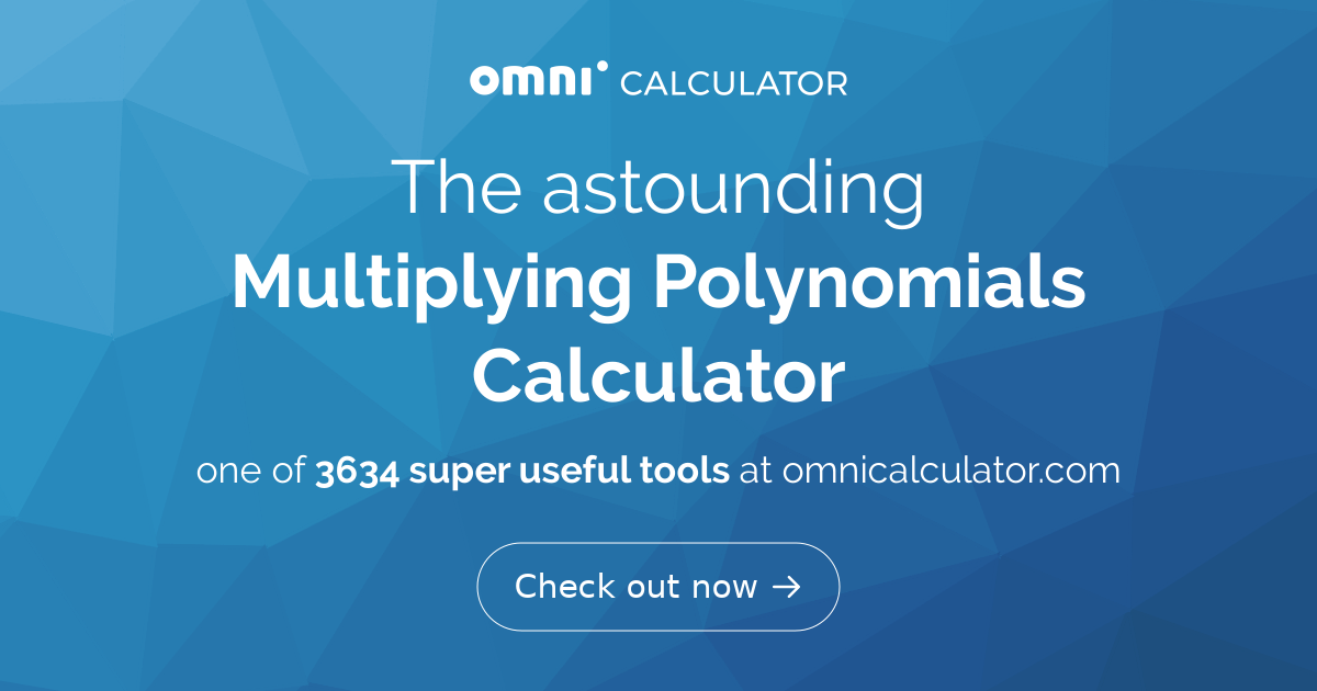 Multiplying Polynomials Calculator