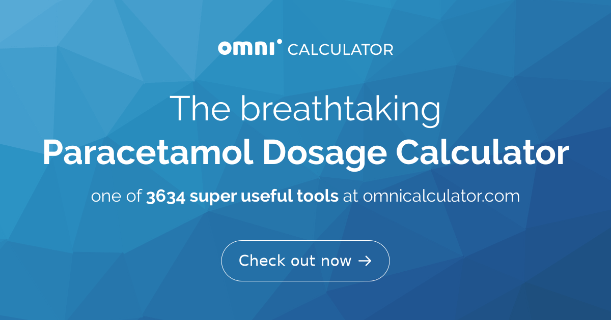 Paracetamol, Child Adults Dosage Weight Calculator, Uses