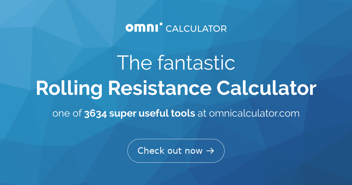 Rolling Resistance Calculator Cars, Bicycles, Tires
