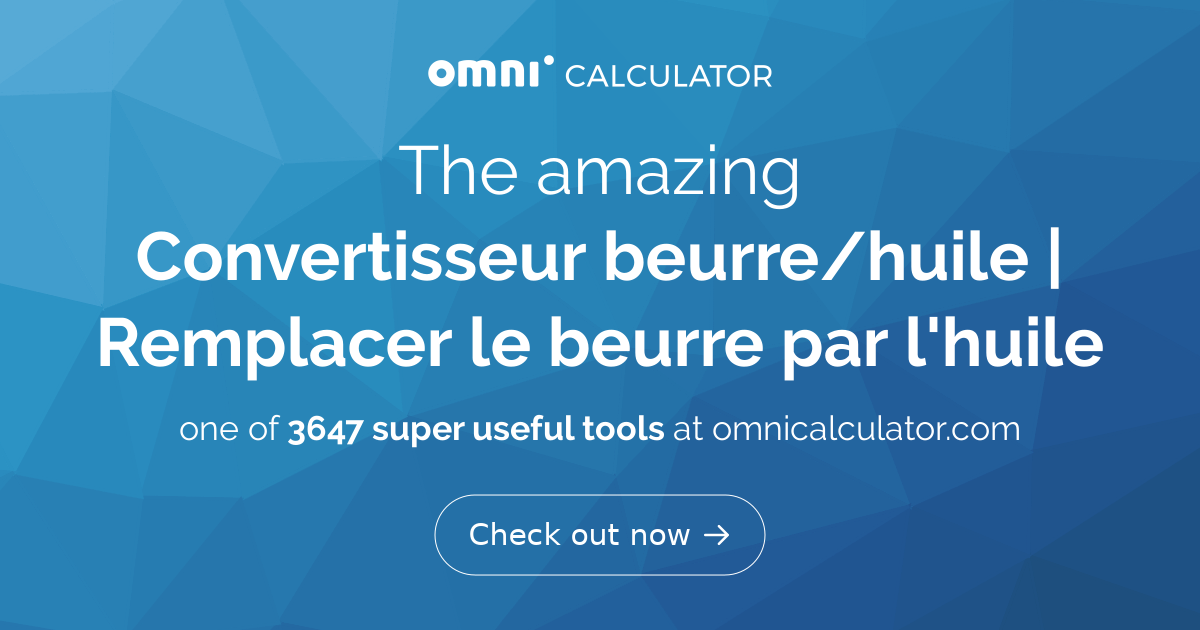 Convertisseur beurre/huile | Équivalence beurre/huile