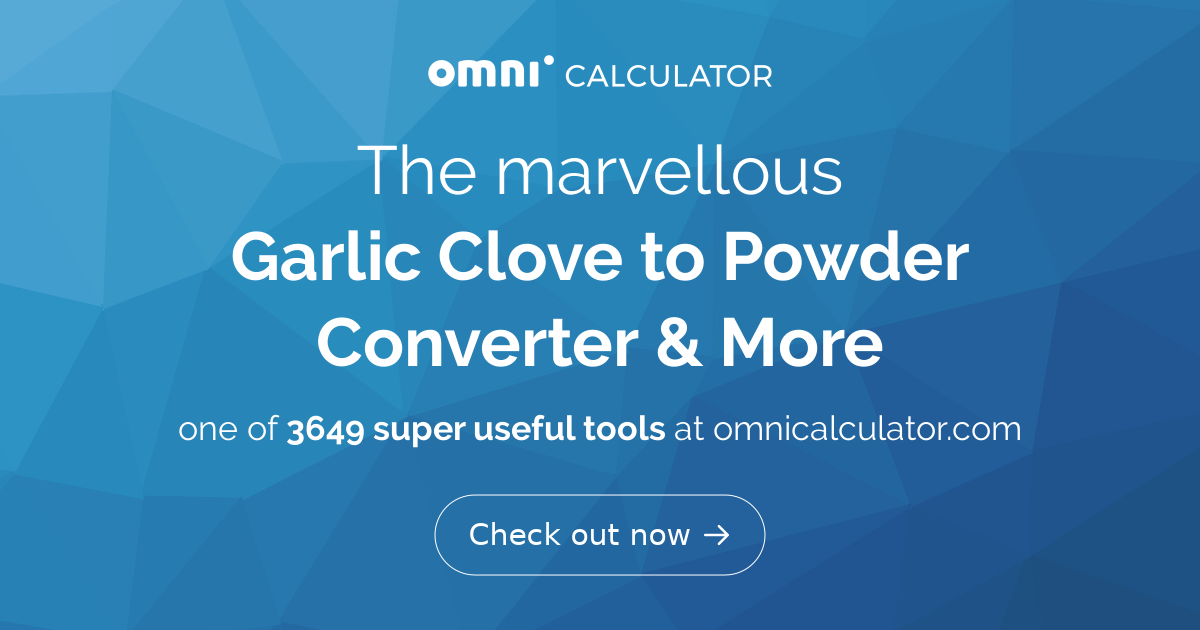 Garlic Clove to Powder Converter & More!