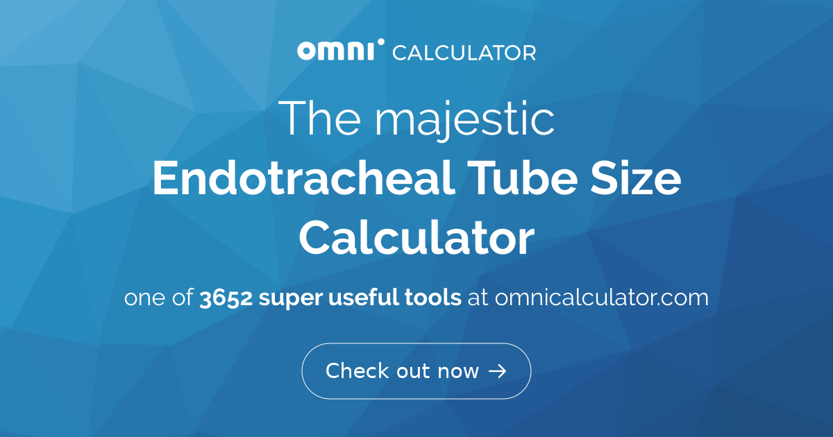 Endotracheal Tube Size Calculator Formula